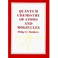 Quantum Chemistry of Atoms and Molecules by Philip S. C. Matthews
