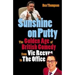 Sunshine on Putty: The Golden Age of British Comedy, from "The Big Night Out" to "The Office"
