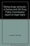Taking drugs seriously : a Demos and UK Drug Policy Commission report on legal hights