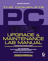 The Complete PC Upgrade and Maintenance Guide: Lab Manual (Upgrade & Maintenance Guide                        0)