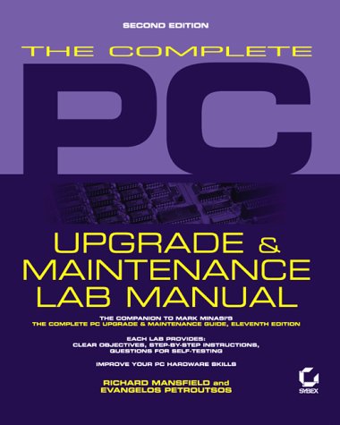 The Complete PC Upgrade and Maintenance Guide: Lab Manual (Upgrade & Maintenance Guide                        0)