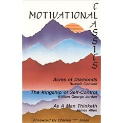 Motivational Classics: Acres of Diamonds, the Kingship of Self Control, As a Man Thinketh