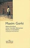 Meine Kindheit / Unter fremden Menschen / Meine Universitäten. Autobiographische Romane.