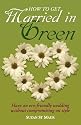 How to Get Married in Green: Have an eco-friendly wedding without compromising on style