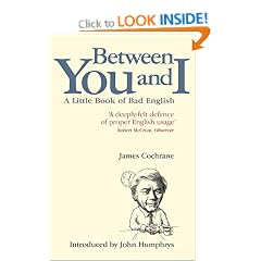 Between You and I: A Little Book of Bad English