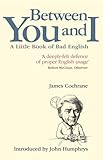 Between You and I: A Little Book of Bad English