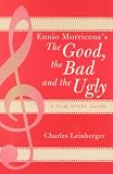 Ennio Morricones The Good, the Bad and the Ugly: A Film Score Guide (Scarecrow Film Score Guides, No. 3)