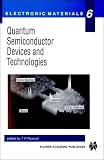 Quantum Semiconductor Devices and Technologies (Electronic Materials Series)