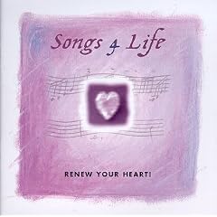 Songs 4 Life: Renew Your Heart!