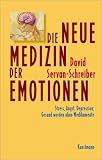 Produkt-Bild: Die neue Medizin der Emotionen. Stress, Angst, Depression: Gesund werden ohne Medikamente