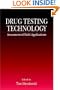 Drug Testing Technology: Assessment of Field Applications (Methods in Analytical Toxicolo)