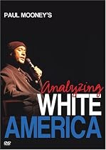 Paul Mooney's Analyzing White America