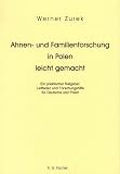 Ahnen- und Familienforschung in Polen leicht gemacht. Ein praktischer Ratgeber, Leitfaden und Forschungshilfe f�r Deutsche und Polen.