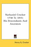 Nathaniel Crocker 1758 To 1855: His Descendants And Ancestors