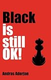 Black Is Still OK! by Andras Adorjan