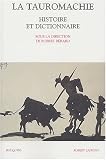 Histoire et dictionnaire de la Tauromachie