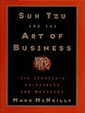 Sun Tzu and the Art of Business: Six Strategic Principles for Managers