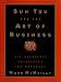 Sun Tzu and the Art of Business: Six Strategic Principles for Managers