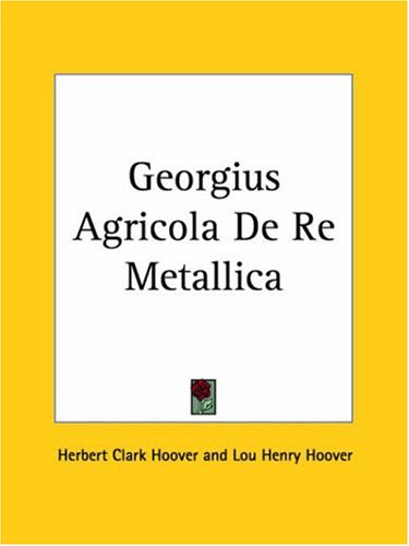 Georgius Agricola De Re Metallica