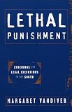 Lethal Punishment: Lynchings And Legal Executions in the South