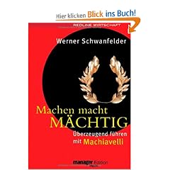 Machen macht m�chtig. �berzeugend f�hren mit Machiavelli