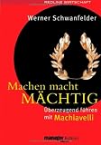 Produkt-Bild: Machen macht m&auml;chtig. &Uuml;berzeugend f&uuml;hren mit Machiavelli