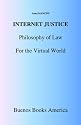 Internet Justice, Philosophy of Law for the Virtual World