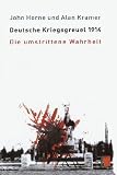 Produkt-Bild: Deutsche Kriegsgreuel 1914. Die umstrittene Wahrheit
