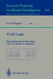 Vivid Logic: Knowledge-Based Reasoning with Two Kinds of Negation (Lecture Notes in Computer Science / Lecture Notes in Artificial Intelligence)