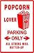 POPCORN LOVER PARKING food snak joke NEW sign