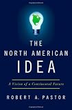 The North American idea : a vision of a continental future