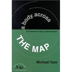 A Body Across the Map: The Father-Son Plays of Sam Shepard (Artists and Issues in the Theatre)
