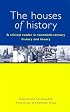The Houses of History: A Criticial Reader in Twentieth-Century History and Theory