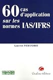 60 Cas d application sur les normes IAS/IFRS