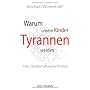 Warum unsere Kinder Tyrannen werden: Oder: Die Abs&hellip von Michael Winterhoff