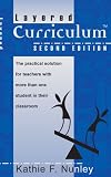 Layered Curriculum: The Practical Solution for Teachers with More Than One Student in Their Classroom, Second Edition