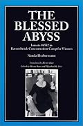 The Blessed Abyss: Inmate #6582 in Ravensbruck Concentration Camp for Women
