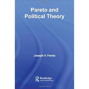 【クリックで詳細表示】Pareto and Political Theory (Routledge Studies in Social and Political Thought)： Joseph V. Femia： 洋書