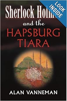 Sherlock Holmes and the Hapsburg Tiara - Al;an Vannerman