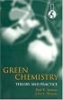 Green Chemistry: Theory and Practice