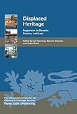 Displaced heritage : responses to disaster, trauma, and loss