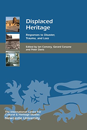 Displaced Heritage: Responses to Disaster, Trauma, and Loss (Heritage Matters)