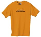 geeks have better fantasies 100% Cotton Unisex Tee with funny Beware of the Geek Joke Text