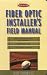 Fiber Optic Installer's Field Manual (First-Choice Field Manuals)