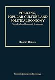 Policing, popular culture and political economy : towards a social democratic criminology