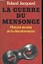 La guerre du mensonge / histoire secrete de la desinformation