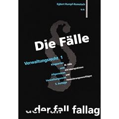 Die F�lle. Verwaltungsrecht 1: Klagearten und Allgemeines Verwaltungsrecht. 36 F�lle mit L�sungsskizzen und Formulierungsvorschl�gen
