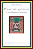 Primordial Experience: An Introduction to rDzogs-chen Meditation