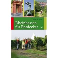Rheinhessen f�r Entdecker: 55 Touren zu den sch�nsten und bedeutendsten Sehensw�rdigkeiten in Rheinhessen zum Wandern, Radeln, Erleben, Genie�en und ... und Radeln, Erleben, Genie�en und Erforschen