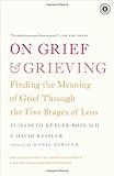 On Grief and Grieving: Finding the Meaning of Grief Through the Five Stages of Loss